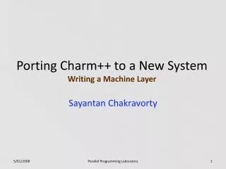 Porting Charm++ to a New System Writing a Machine Layer