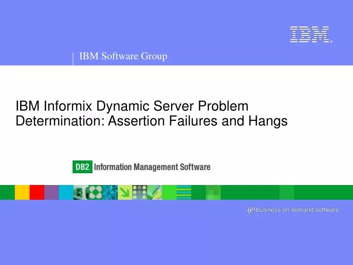 ibm informix dynamic server problem determination assertion failures and hangs