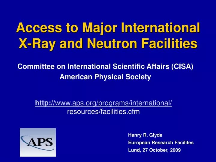 access to major international x ray and neutron facilities
