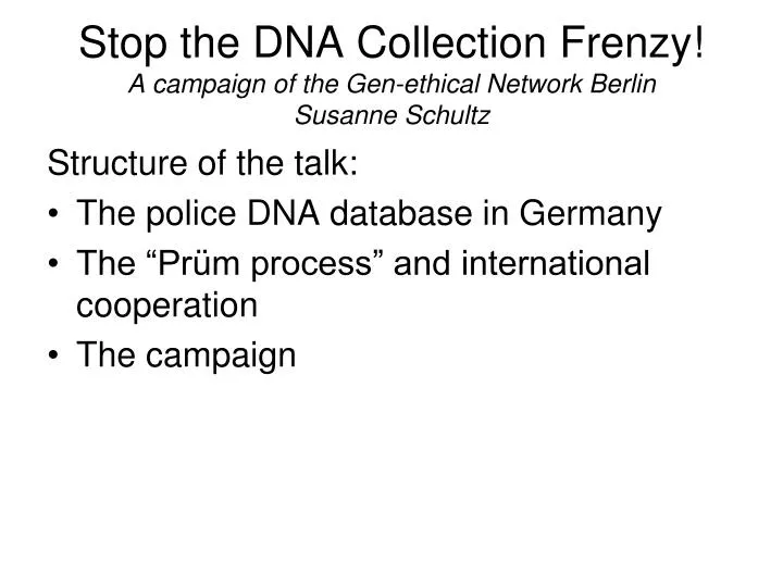stop the dna collection frenzy a campaign of the gen ethical network berlin susanne schultz