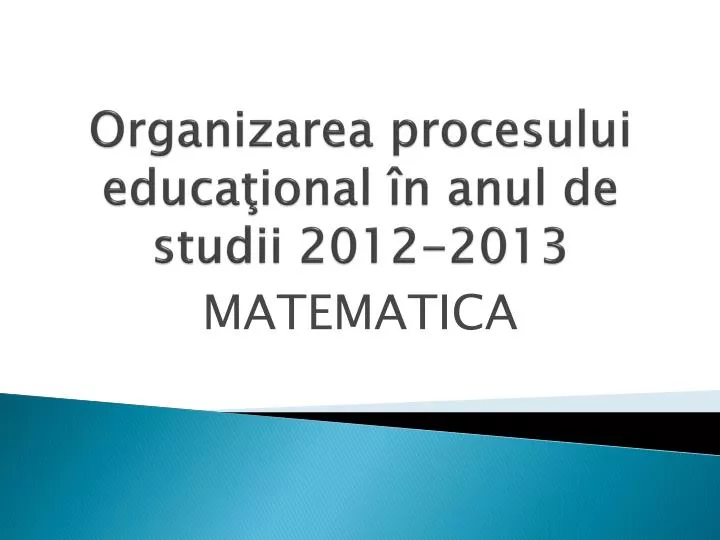 organizarea procesului educa ional n anul de studii 2012 2013