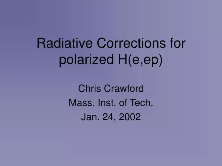 radiative corrections for polarized h e ep