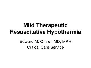 Mild Therapeutic Resuscitative Hypothermia