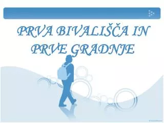 prva bivali a in prve gradnje