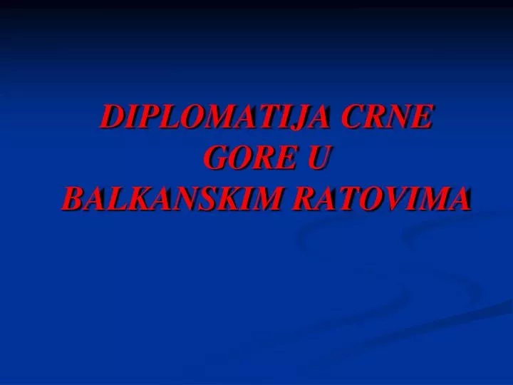 diplomatija crne gore u balkanskim ratovima