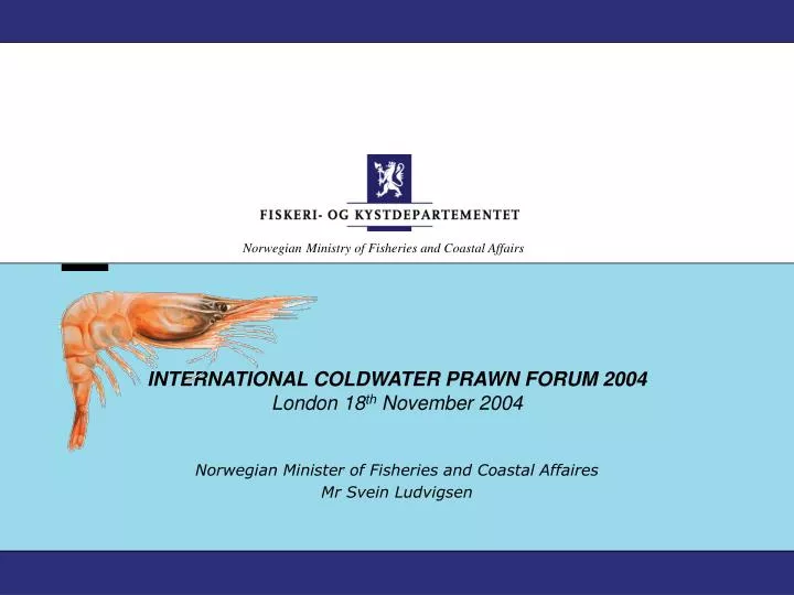 international coldwater prawn forum 2004 london 18 th november 2004