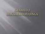 GraAd 12 magsverhoudings - slide 1
