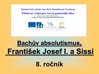 bach v absolutismus franti ek josef i a sissi