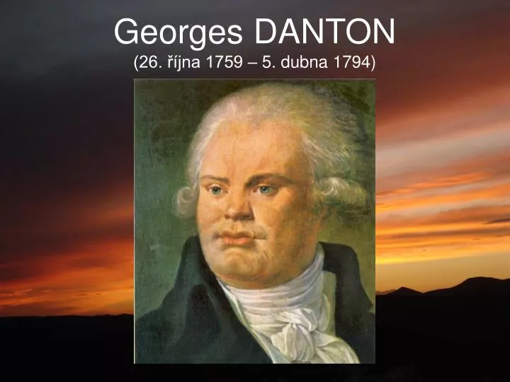 georges danton 26 jna 1759 5 dubna 1794