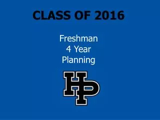 CLASS OF 2016 Freshman 4 Year Planning