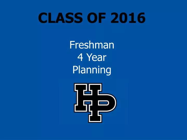 class of 2016 freshman 4 year planning