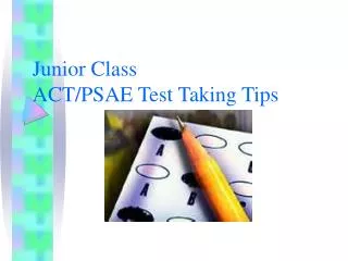 Junior Class ACT/PSAE Test Taking Tips