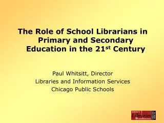 The Role of School Librarians in Primary and Secondary Education in the 21 st Century