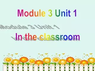 Module 3 Unit 1 In the classroom