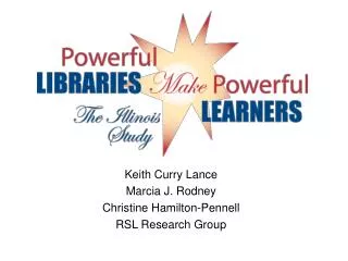 Keith Curry Lance Marcia J. Rodney Christine Hamilton-Pennell RSL Research Group