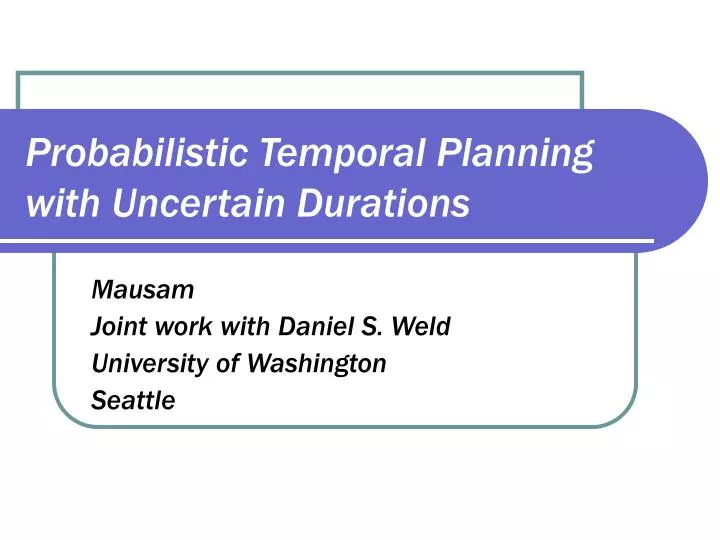 probabilistic temporal planning with uncertain durations