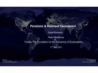 Pensions &amp; Resilient Investment David Korowicz Risk/ Resilience