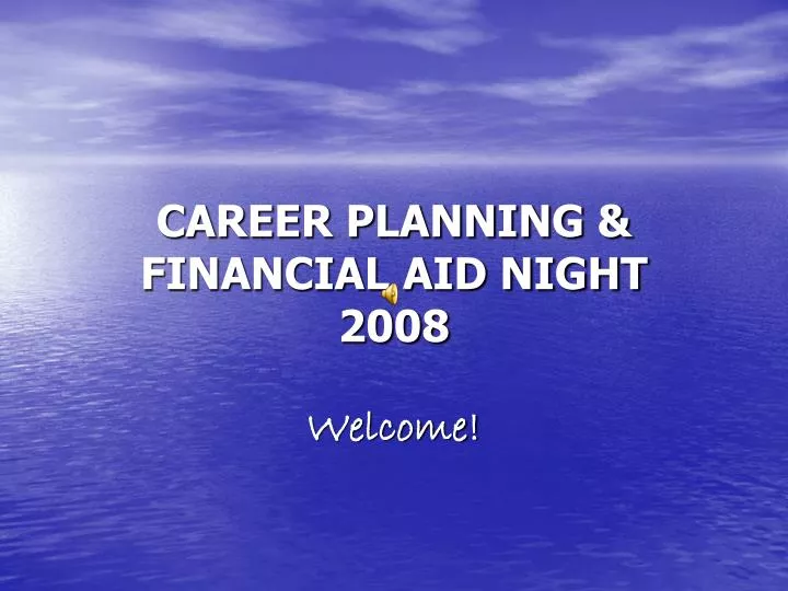 career planning financial aid night 2008 welcome