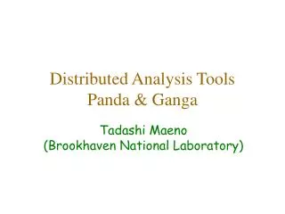 Distributed Analysis Tools Panda &amp; Ganga