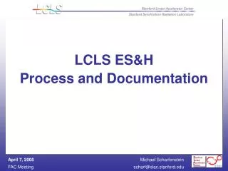 LCLS ES&amp;H Process and Documentation