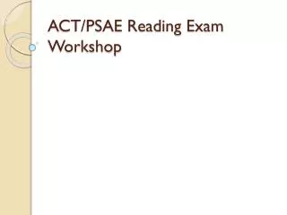 ACT/PSAE Reading Exam Workshop