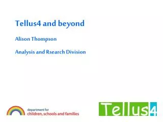 Tellus4 and beyond Alison Thompson Analysis and Rsearch Division