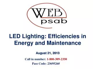 LED Lighting: Efficiencies in Energy and Maintenance August 21, 2013