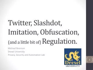 Twitter, Slashdot, Imitation, Obfuscation, (and a little bit of) Regulation.