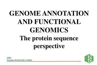 GENOME ANNOTATION AND FUNCTIONAL GENOMICS The protein sequence perspective