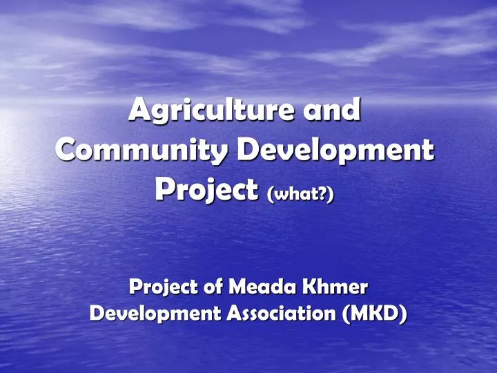 agriculture and community development project what