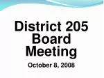District 205 Board Meeting October 8, 2008 - slide 1