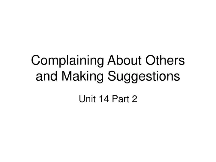 complaining about others and making suggestions
