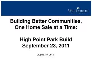 Building Better Communities, One Home Sale at a Time: High Point Park Build September 23, 2011