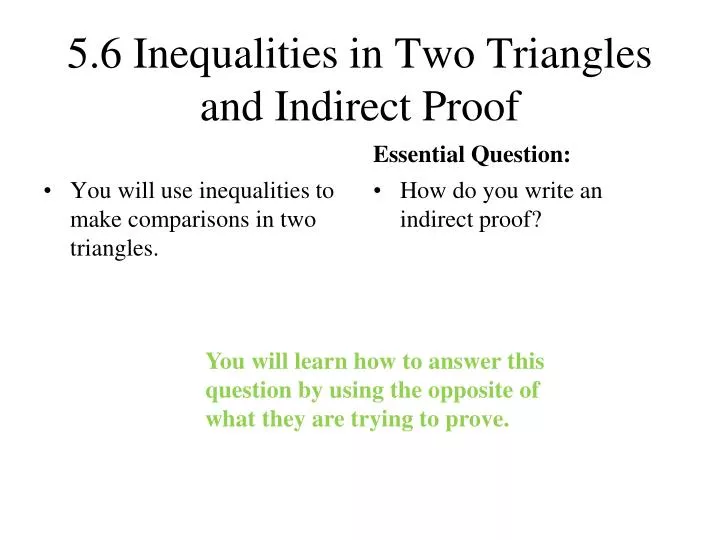 5 6 inequalities in two triangles and indirect proof