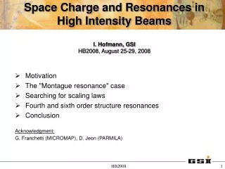 Space Charge and Resonances in High Intensity Beams I. Hofmann, GSI HB2008, August 25-29, 2008