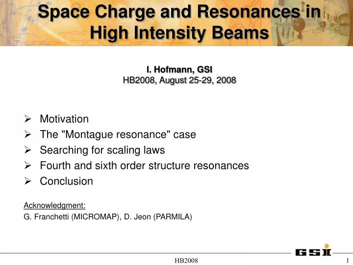 space charge and resonances in high intensity beams i hofmann gsi hb2008 august 25 29 2008