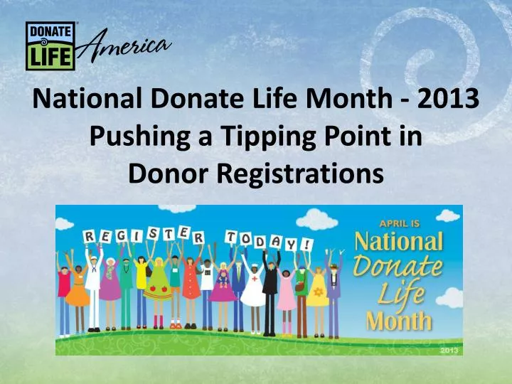 national donate life month 2013 pushing a tipping point in donor registrations