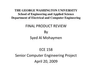 FINAL PRODUCT REVIEW By Syed Al Mohaymen ECE 158 Senior Computer Engineering Project