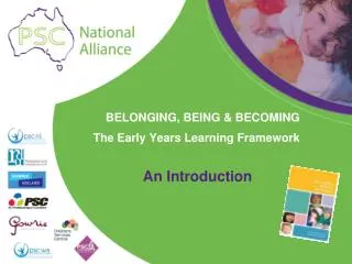 BELONGING, BEING &amp; BECOMING The Early Years Learning Framework