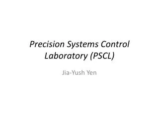 Precision Systems Control Laboratory (PSCL)