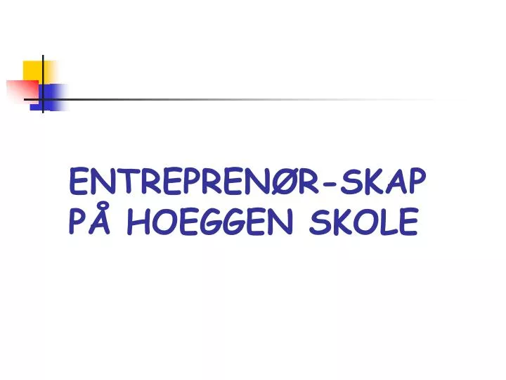 entrepren r skap p hoeggen skole