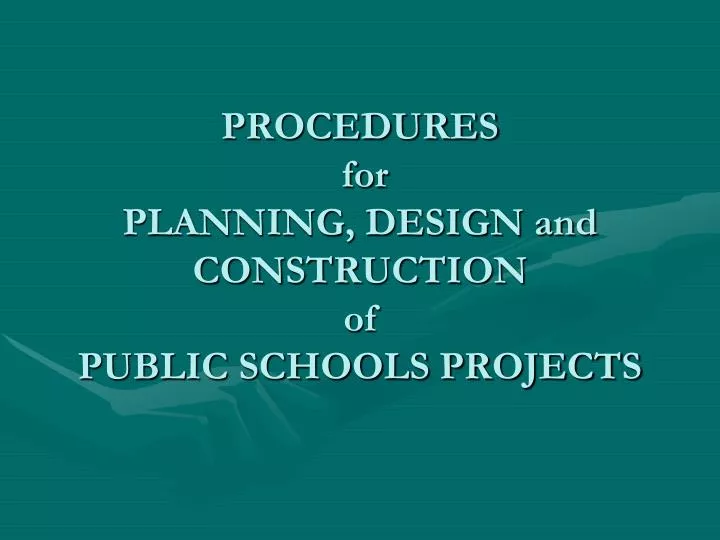 procedures for planning design and construction of public schools projects