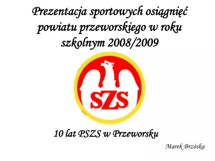 prezentacja sportowych osi gni powiatu przeworskiego w roku szkolnym 2008 2009