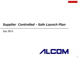 Supplier Controlled - Safe Launch Plan