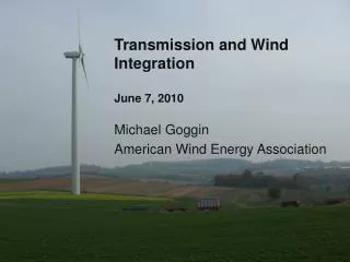 Transmission and Wind Integration June 7, 2010