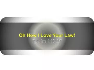 Oh How I Love Your Law! Psalm 119:97