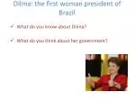 Dilma : the first woman president of Brazil