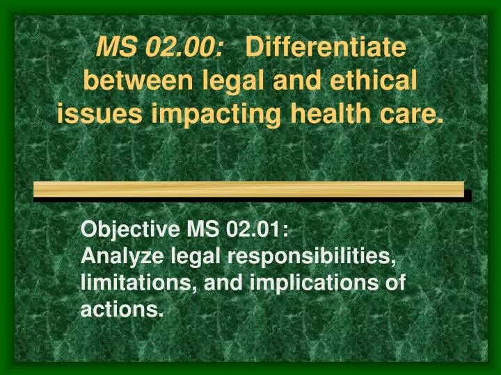 ms 02 00 differentiate between legal and ethical issues impacting health care