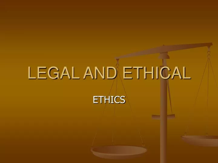 legal and ethical