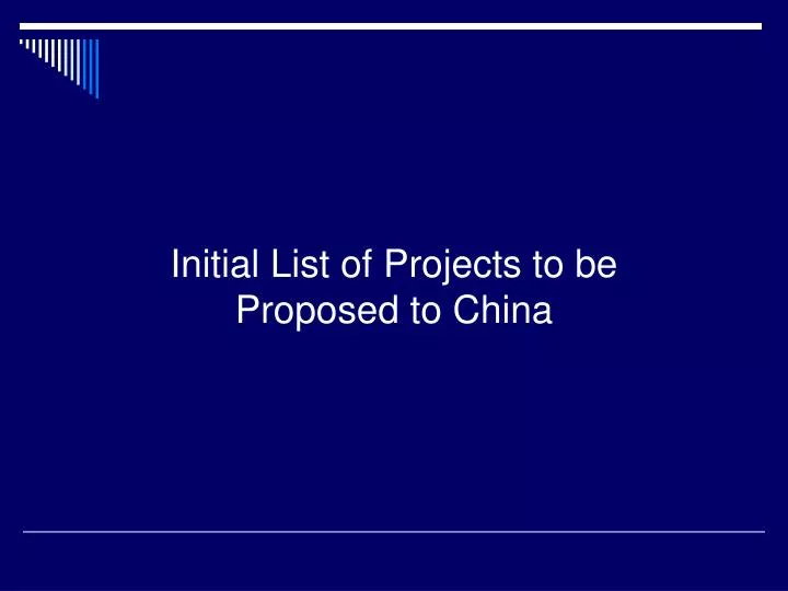 initial list of projects to be proposed to china